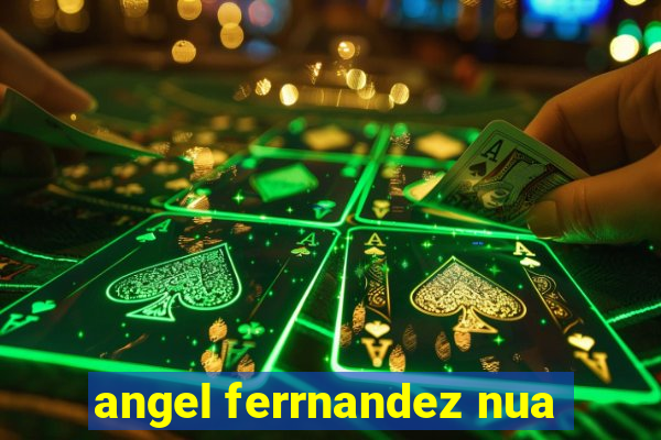 angel ferrnandez nua